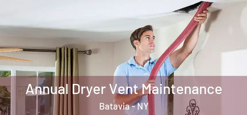  Annual Dryer Vent Maintenance Batavia - NY