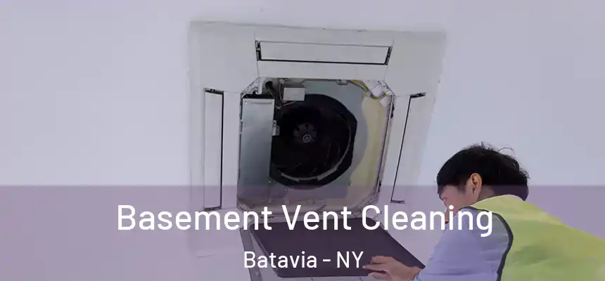  Basement Vent Cleaning Batavia - NY