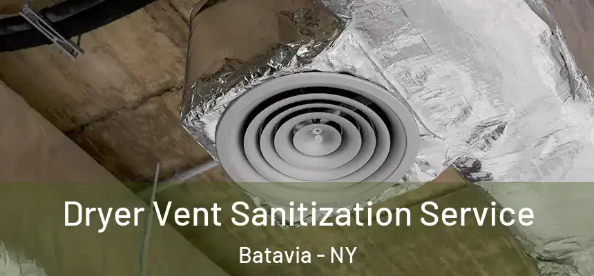  Dryer Vent Sanitization Service Batavia - NY