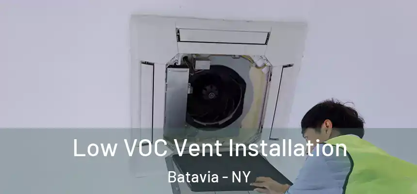  Low VOC Vent Installation Batavia - NY