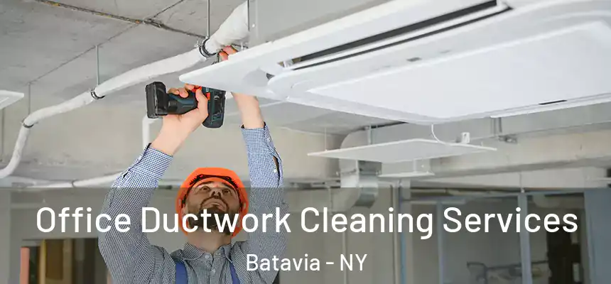  Office Ductwork Cleaning Services Batavia - NY